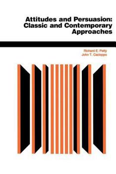 Paperback Attitudes And Persuasion: Classic And Contemporary Approaches Book