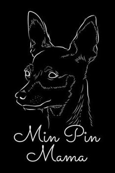 Paperback Journal: Womens Min Pin Mama Dog Owner Miniature Pinscher Minpin Breed Dogs Black Lined Notebook Writing Diary - 120 Pages 6 x Book