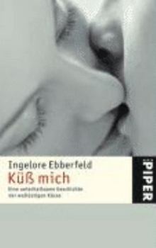 Paperback Küss Mich: Eine Unterhaltsame Geschichte Der Wollüstigen Küsse [German] Book