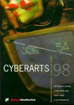 Hardcover Cyberarts 98: .net, Interactive Art, Computer Animation/Visual Effects, Computer Music, U19/Cybergeneration. Edition 98 (German and English Edition) Book