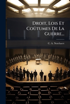 Paperback Droit, Lois Et Coûtumes De La Guerre... [French] Book