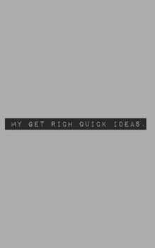 My Get Rich Quick Ideas: Blank Lined Journal (office humor)