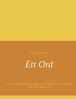 Ett Ord: En referensguide till vanliga 'ett' ord i det svenska språket med över 3000 ord! (Swedish Edition)
