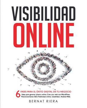 Visibilidad Online: 6 Fases Para El Exito Digital de Tu Negocio
