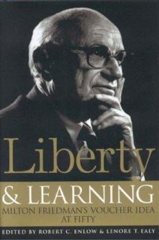 Hardcover Liberty & Learning: Milton Friedman's Voucher Idea at Fifty Book