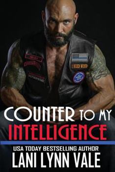 Counter to My Intelligence - Book #7 of the Heroes of the Dixie Wardens MC