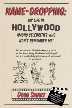 Paperback Name-Dropping: My Life in Hollywood Among Celebrities Who Won't Remember Me! Book