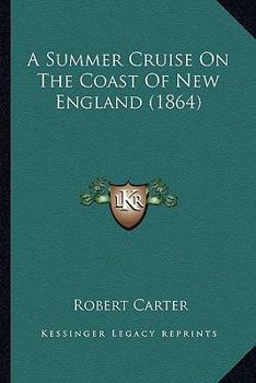 Paperback A Summer Cruise On The Coast Of New England (1864) Book