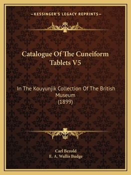 Paperback Catalogue Of The Cuneiform Tablets V5: In The Kouyunjik Collection Of The British Museum (1899) Book