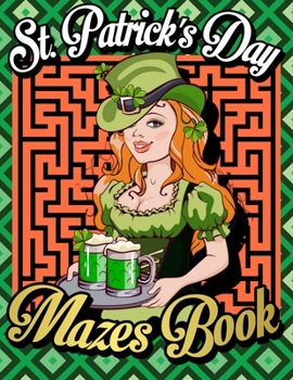 St. Patrick's Day Mazes Book: Large Print Maze Book for Teens, Adults, Senior - Maze Puzzle Activity Game Book for Adults - Difficult Puzzles Games