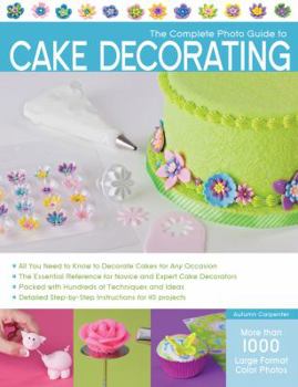 Paperback The Complete Photo Guide to Cake Decorating Book