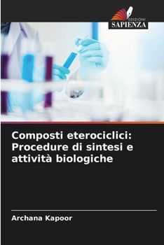 Paperback Composti eterociclici: Procedure di sintesi e attività biologiche [Italian] Book