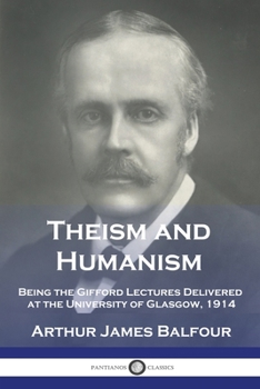 Paperback Theism and Humanism: Being the Gifford Lectures Delivered at the University of Glasgow, 1914 Book