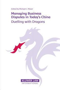 Hardcover Managing Business Disputes in Today's China: Duelling with Dragons Book