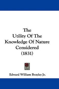 Paperback The Utility Of The Knowledge Of Nature Considered (1831) Book