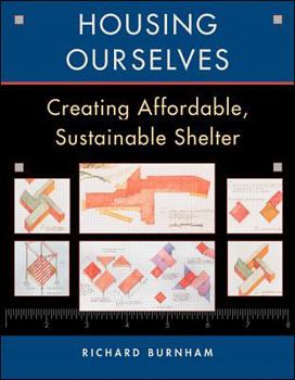 Hardcover Housing Ourselves: Creating Affordable, Sustainable Shelter Book