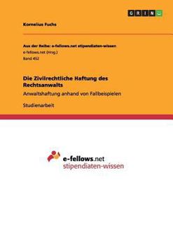 Paperback Die Zivilrechtliche Haftung des Rechtsanwalts: Anwaltshaftung anhand von Fallbeispielen [German] Book