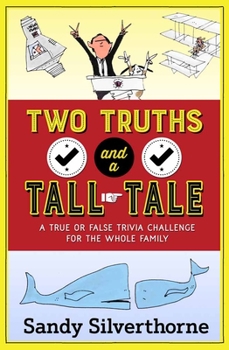 Paperback Two Truths and a Tall Tale: A True or False Trivia Challenge for the Whole Family Book