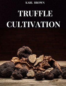 Paperback Truffle Cultivation: All the Secrets and Techniques of Truffle Growing Book