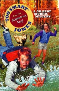 Too Smart" Jones and the Disappearing Dogs (Gilbert Morris Mystery, 3) - Book #2 of the Too Smart Jones