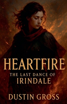 Paperback Heartfire: The Last Dance of Irindale Book