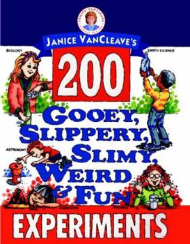 Paperback Janice Vancleave's 200 Gooey, Slippery, Slimy, Weird and Fun Experiments Book