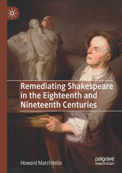 Paperback Remediating Shakespeare in the Eighteenth and Nineteenth Centuries Book