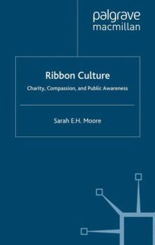 Paperback Ribbon Culture: Charity, Compassion and Public Awareness Book