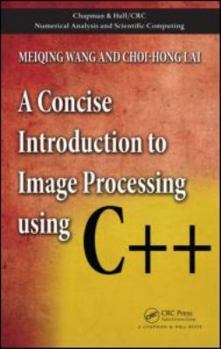 Hardcover A Concise Introduction to Image Processing Using C++ Book