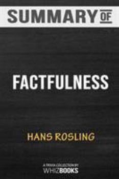 Paperback Summary of Factfulness: Ten Reasons We're Wrong About the World--and Why Things Are Better Than You Think by Hans Rosli Book