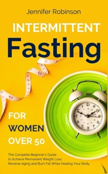 Paperback Intermittent Fasting for Women Over 50: The Complete Beginner Guide to the Fasting Lifestyle Book