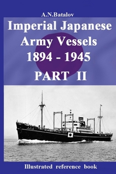 Imperial Japanese  Army Vessels 1894 - 1945   PART II