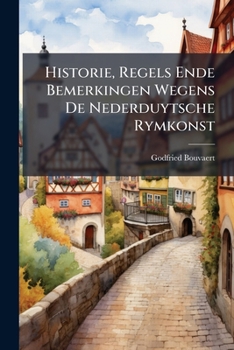 Paperback Historie, Regels Ende Bemerkingen Wegens De Nederduytsche Rymkonst Book