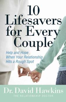 Paperback 10 Lifesavers for Every Couple: Help and Hope When Your Relationship Hits a Rough Spot Book