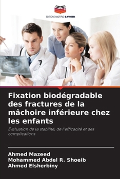 Fixation biodégradable des fractures de la mâchoire inférieure chez les enfants (French Edition)