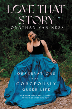 Hardcover Love That Story: Observations from a Gorgeously Queer Life Book