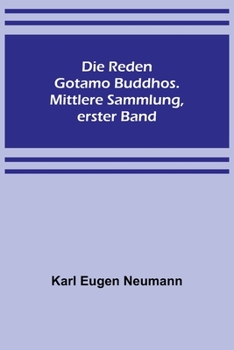 Die Reden Gotamo Buddhos. Mittlere Sammlung, erster Band