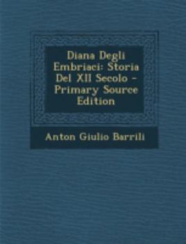 Paperback Diana Degli Embriaci: Storia del XII Secolo - Primary Source Edition [Italian] Book