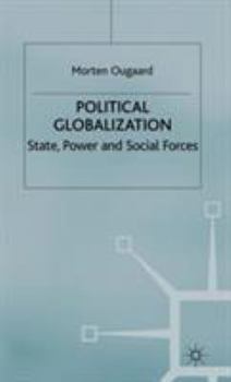 Hardcover Political Globalization: State, Power and Social Forces Book