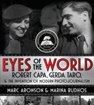 Hardcover Eyes of the World: Robert Capa, Gerda Taro, and the Invention of Modern Photojournalism Book