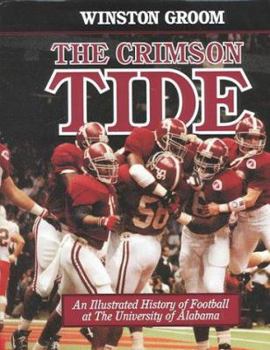 Hardcover The Crimson Tide: An Illustrated History of Football at the University of Alabama Book