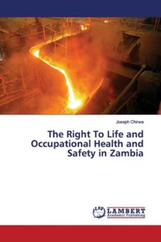 Paperback The Right To Life and Occupational Health and Safety in Zambia Book