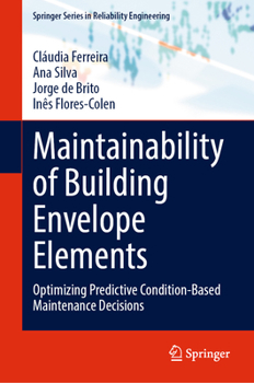 Hardcover Maintainability of Building Envelope Elements: Optimizing Predictive Condition-Based Maintenance Decisions Book