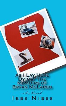 As I Lay Here Dying: The Memoirs of Bryan McLaren