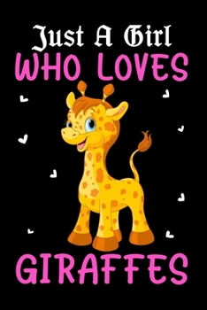 Paperback Just A Girl Who Loves Giraffes: Adorable Just a Girl Who Loves Giraffes Cute Baby Giraffes Blank Composition Notebook for Journaling & Writing (120 Li Book