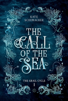 The Call of the Sea - Book #1 of the Grail Cycle