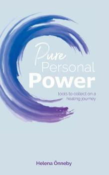 Paperback Pure Personal Power: Tools to Collect on a Healing Journey Book