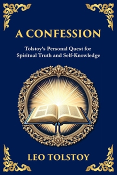 A Confession: A Journey Through Doubt, Faith, and the Search for Meaning (Library of Alexandria)