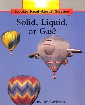 Solid, Liquid, or Gas (Rookie Read-About Science) - Book  of the Rookie Read-About Science