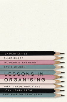 Paperback Lessons in Organising: What Trade Unionists Can Learn from the War on Teachers Book